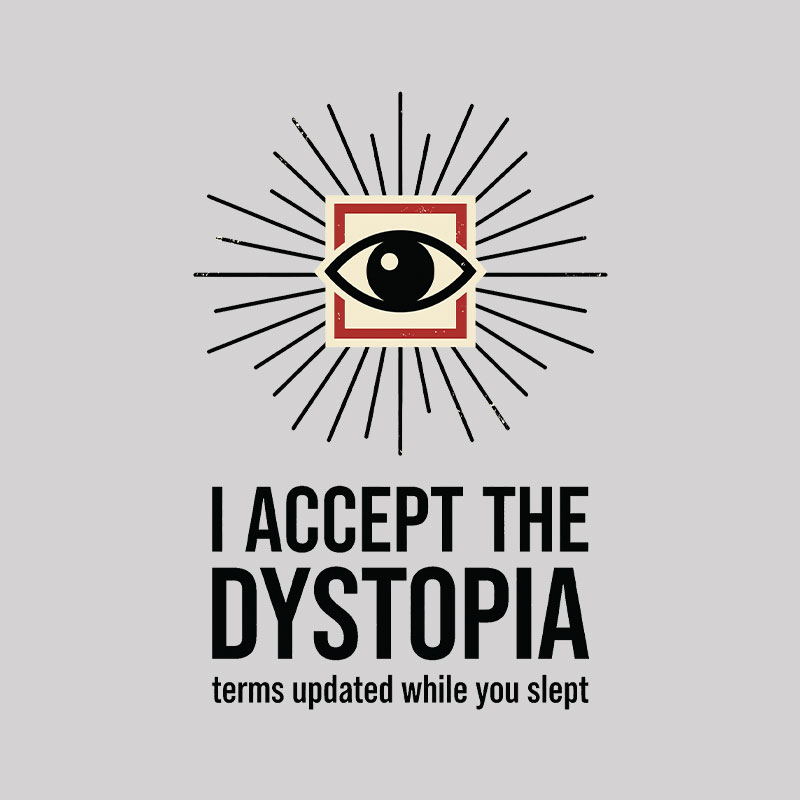 Dystopia User Agreement Geek T-Shirt