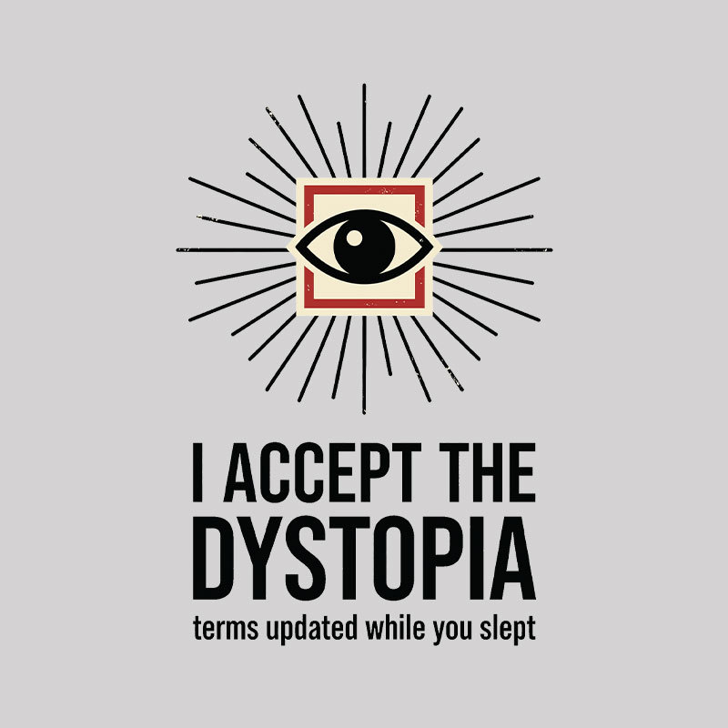 Dystopia User Agreement Geek T-Shirt