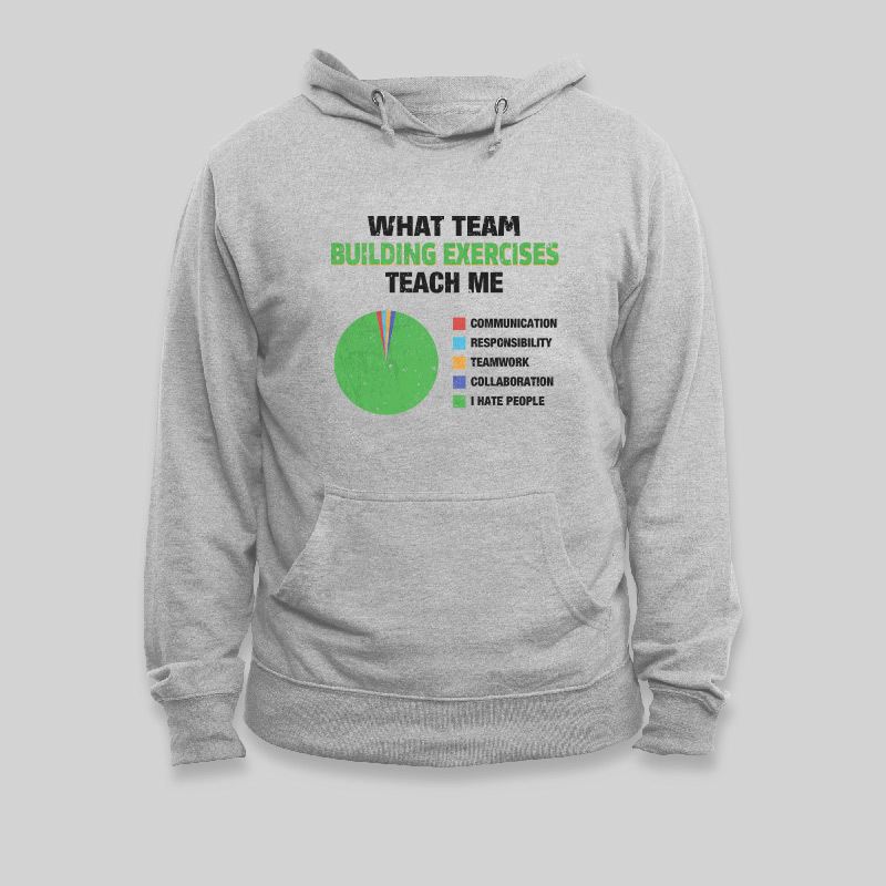 What Team Building Exercises Teach Me Geek Hoodie