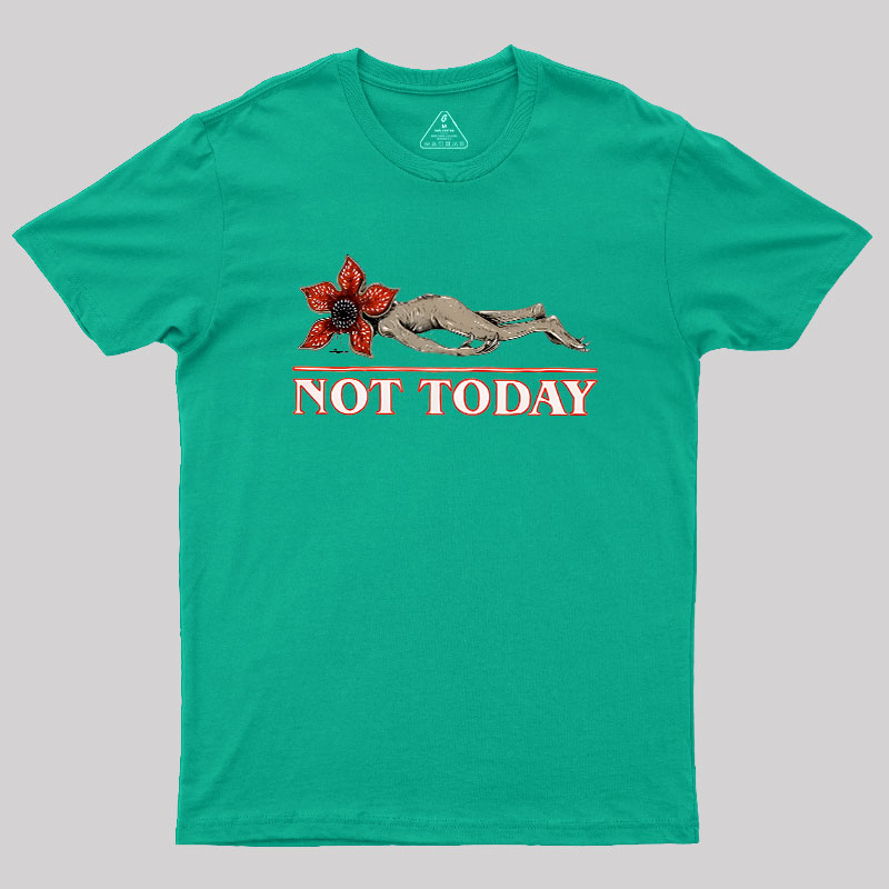 Not Today Geek T-Shirt