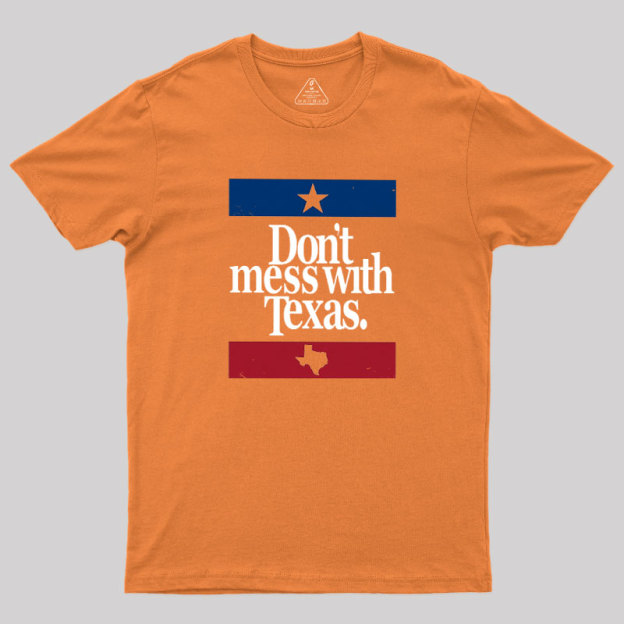 Don't mess with Texas Geek T-Shirt