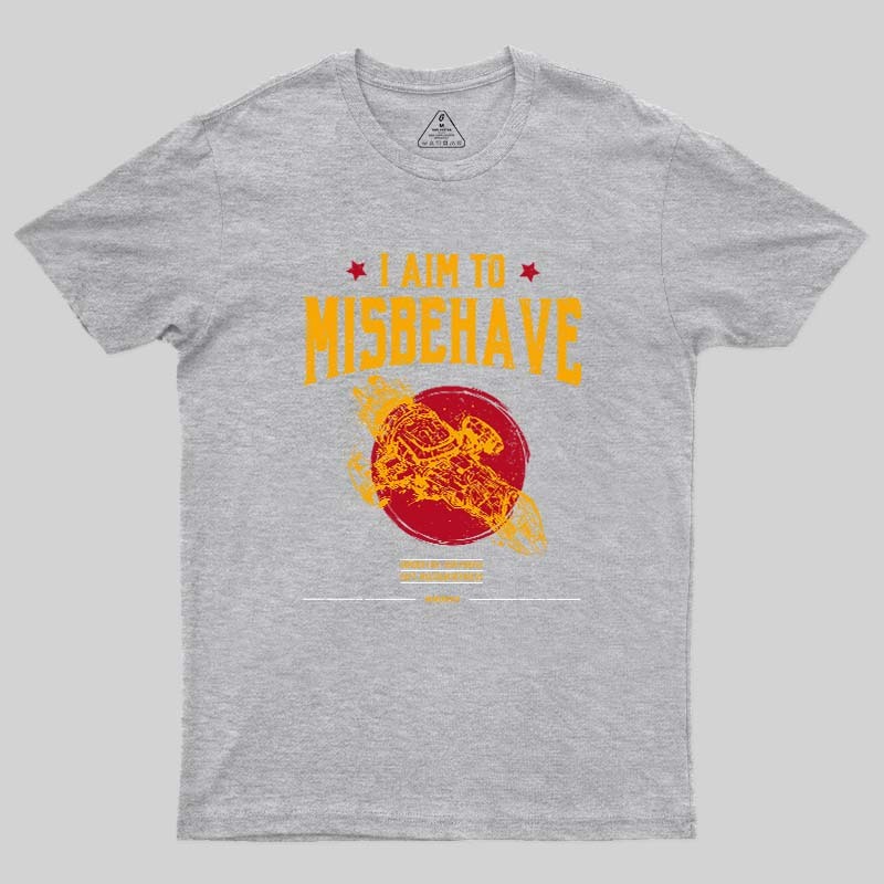 I Aim to Misbehave Geek T-Shirt