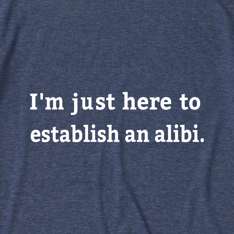 Here to Establish an Alibi Ultra Soft Heather Tees