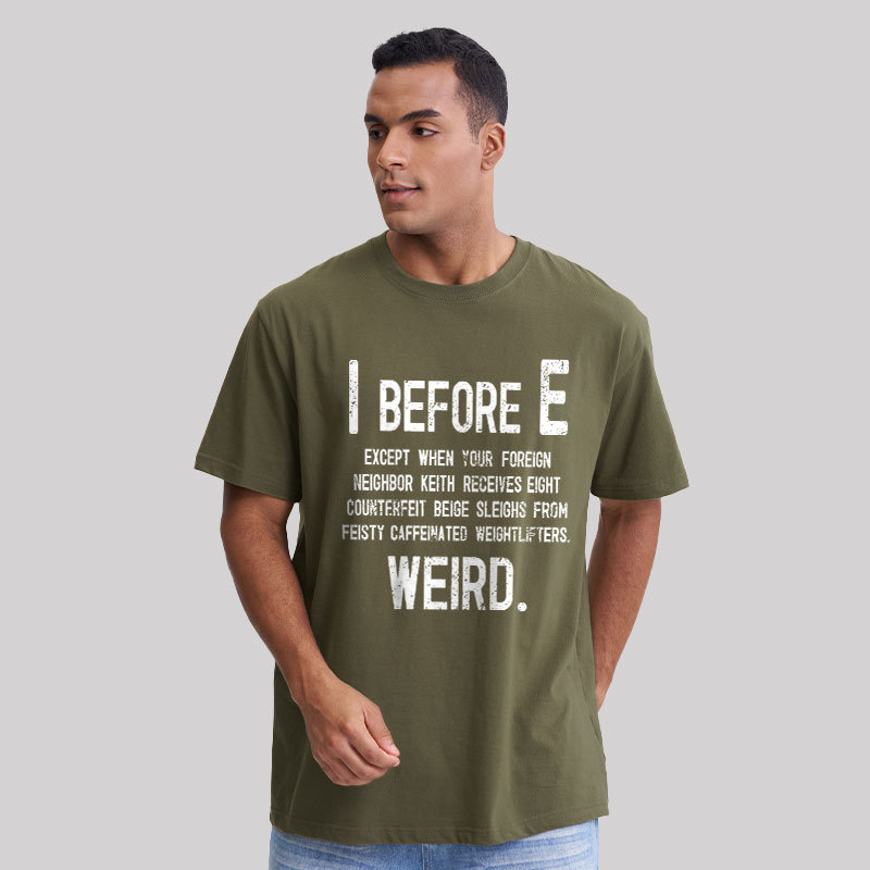 I Before E - Funny Weird Grammar Police T-Shirt