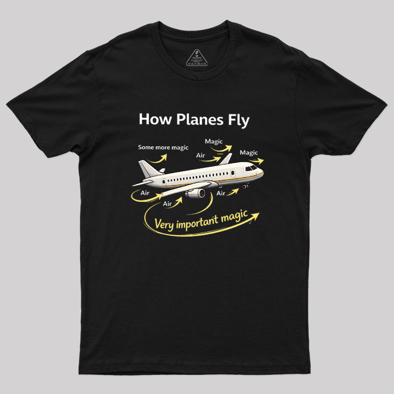 How Planes Fly Funny Aerospace Engineer Geek T-Shirt