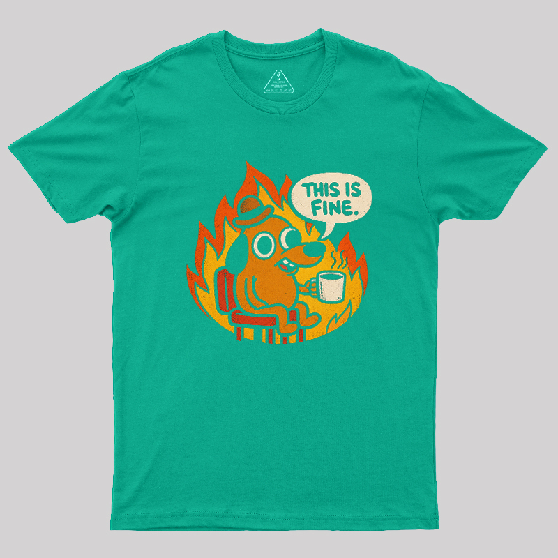 This is Fine Meme Geek T-Shirt