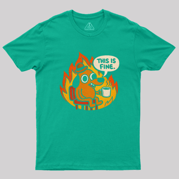 This is Fine Meme Geek T-Shirt