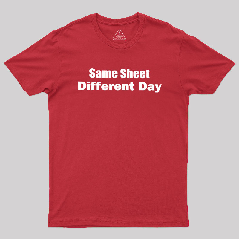 Same Sheet Different Day Geek T-Shirt