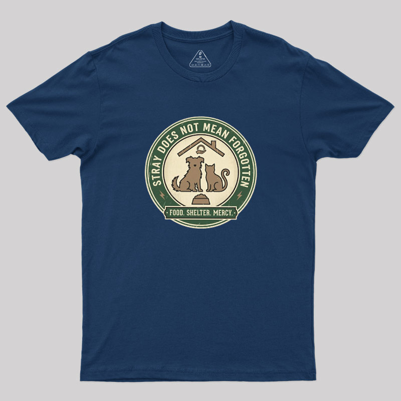 Stray Does Not Mean Forgotten Geek T-Shirt