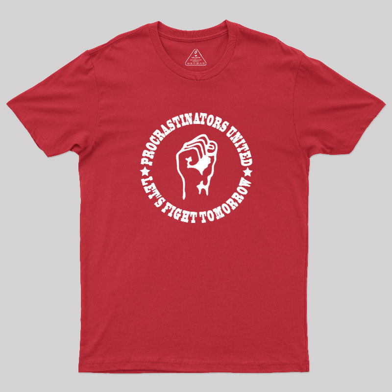 Procrastinators Union Let's Fight Tomorrow Geek T-Shirt