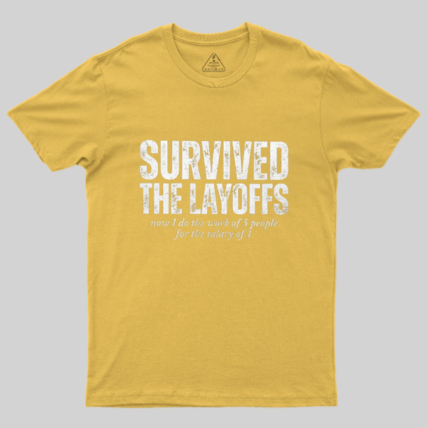 Survived The Layoffs Geek T-Shirt