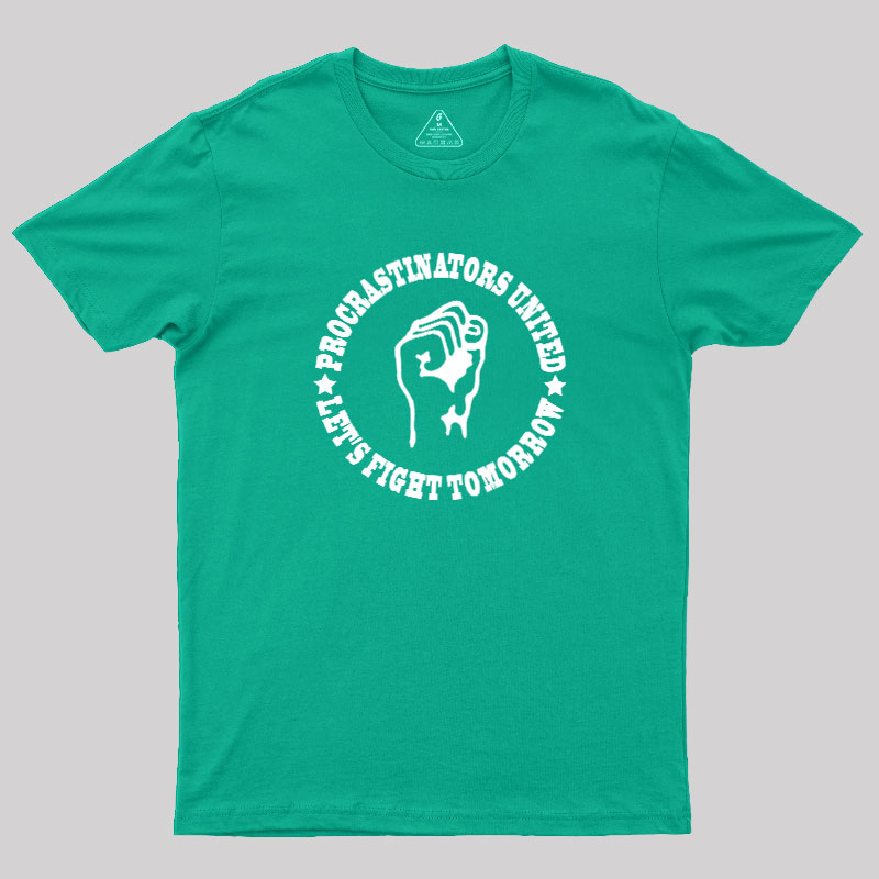 Procrastinators Union Let's Fight Tomorrow Geek T-Shirt