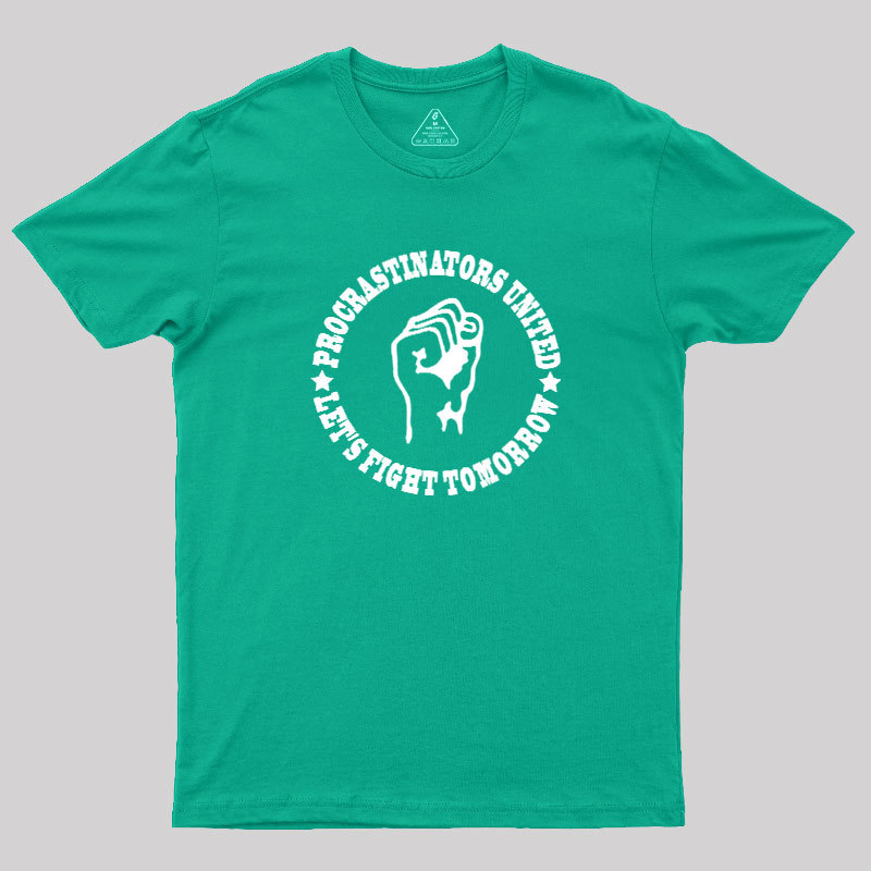 Procrastinators Union Let's Fight Tomorrow Geek T-Shirt
