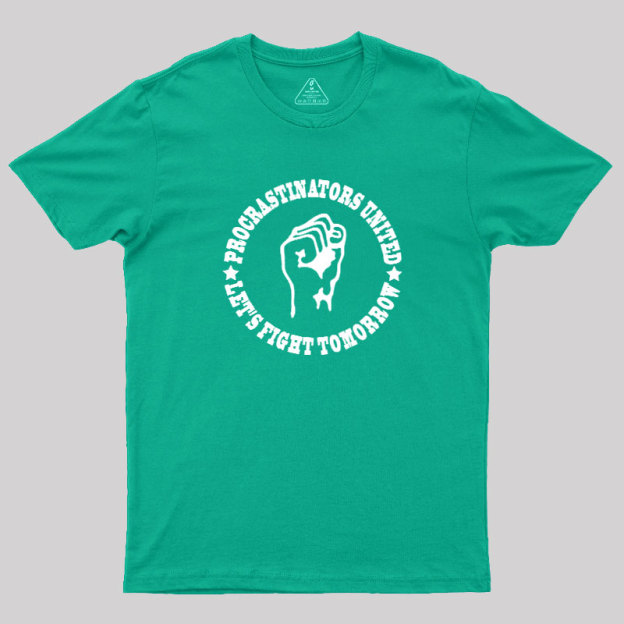 Procrastinators Union Let's Fight Tomorrow Geek T-Shirt
