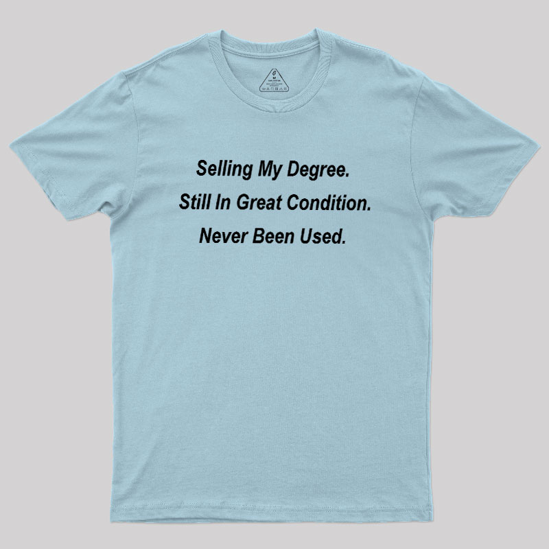 Selling My Degree Geek T-Shirt