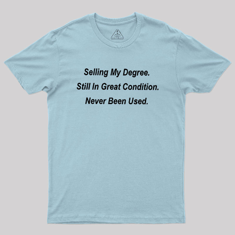 Selling My Degree Geek T-Shirt
