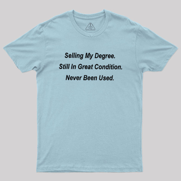 Selling My Degree Geek T-Shirt