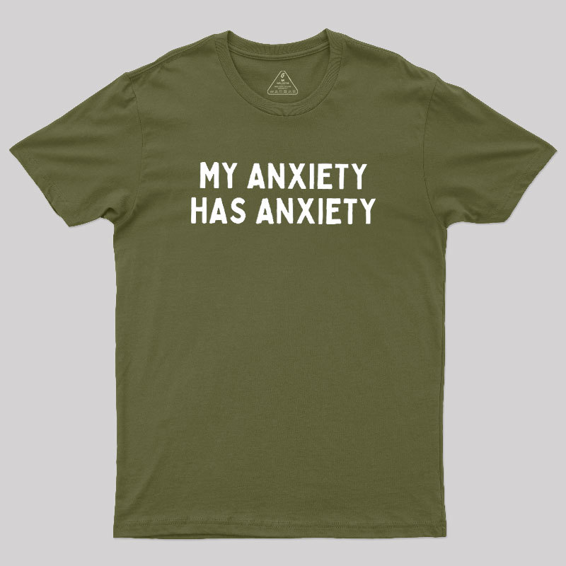 My Anxiety Has Anxiety Geek T-Shirt