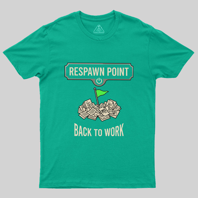Respawn Point Back To Work Geek T-Shirt