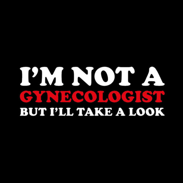 I��m Not A Gynecologist Geek T-Shirt