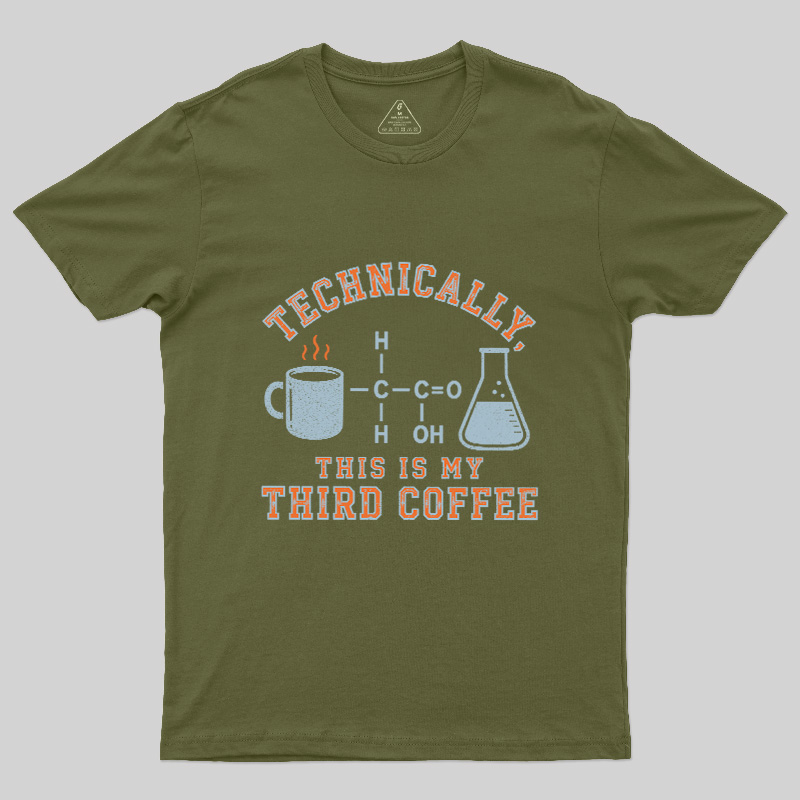 Technically This Is My Third Coffee Geek T-Shirt