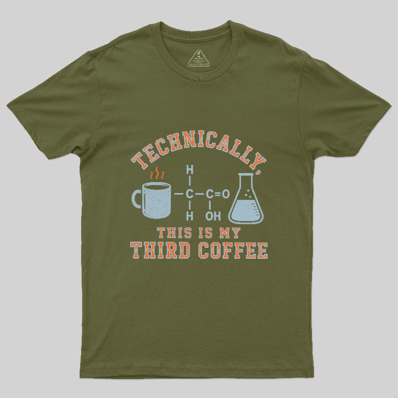 Technically This Is My Third Coffee Geek T-Shirt