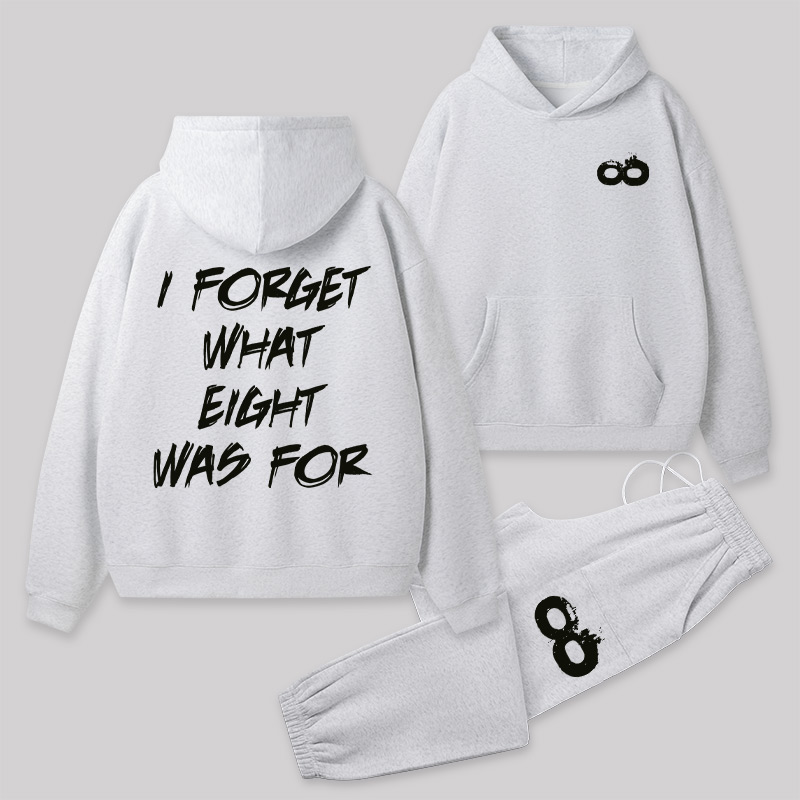 I FORGET WHAT EIGHT WAS FOR Front and Back Printed Geek Fleece Hoodie Set