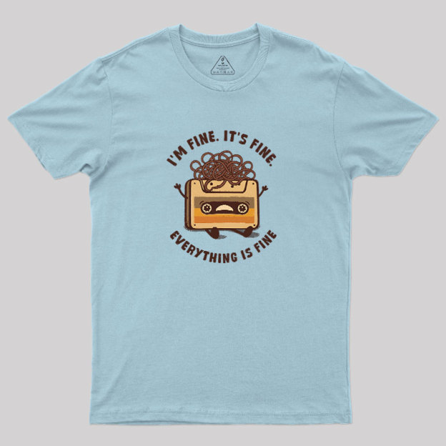 Totally Fine Geek T-Shirt