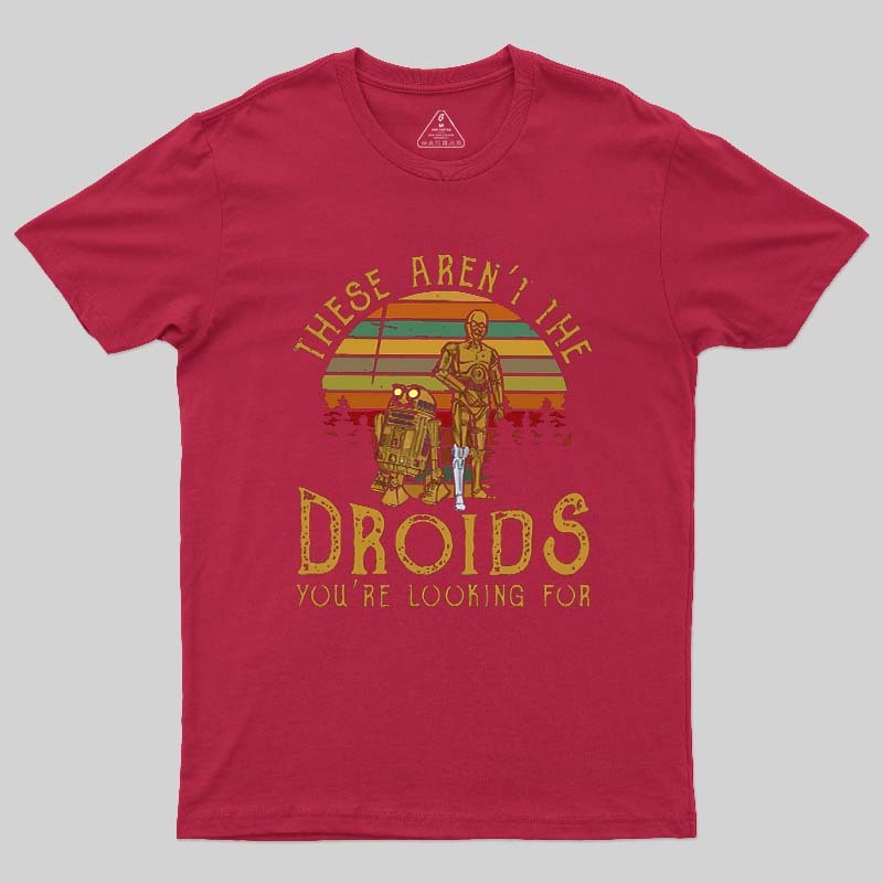 R2-D2 C-3PO These Are Not The Droids Geek T-Shirt