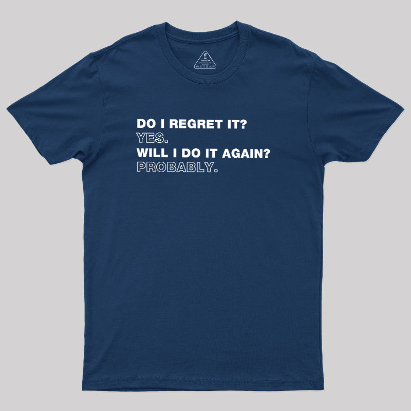 Do I Regret It Geek T-Shirt