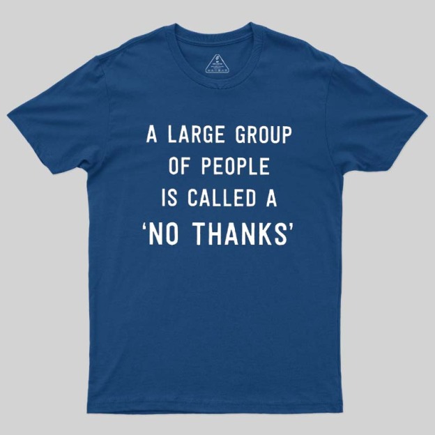 No Thanks To Large Group People Geek T-Shirt