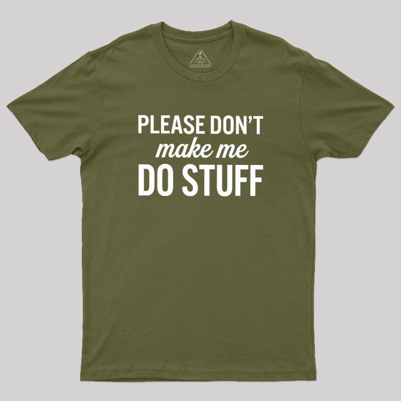 Please Dont Make Me Do Stuff Geek T-Shirt