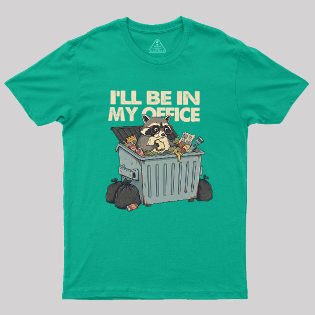 I'll Be In My Office Geek T-Shirt