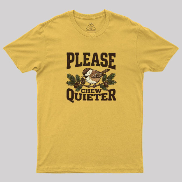 Please Chew Quieter Geek T-Shirt