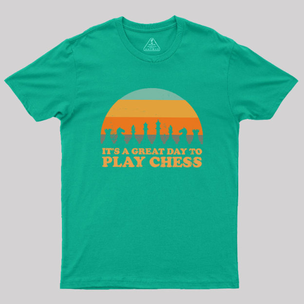 It's A Great Day To Play Chess Geek T-Shirt