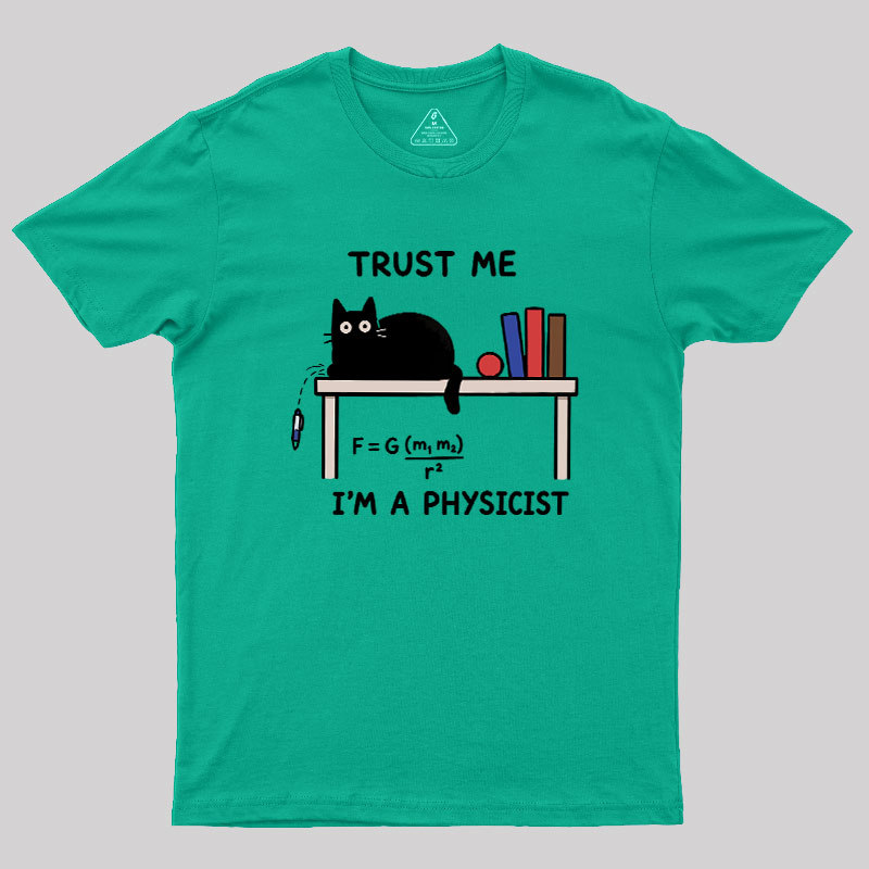Trust Me I'm A Physicist Geek T-Shirt