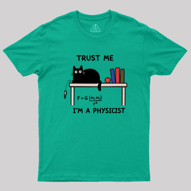 Trust Me I'm A Physicist Geek T-Shirt