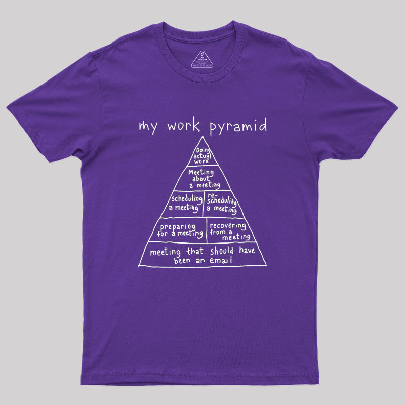 My Work Pyramid Geek T-Shirt