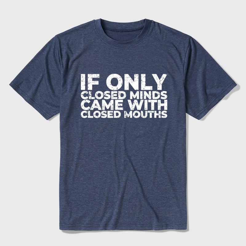If Only Closed Minds Came With Closed Mouths Ultra Soft Heather Tee