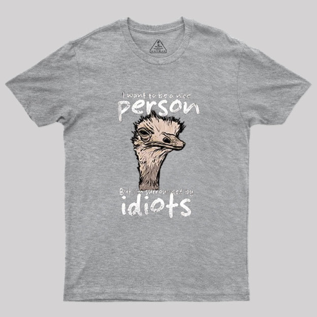 Sourronded by idiots Geek T-Shirt