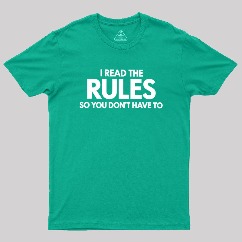 I Read The Rules So You Don't Have To Geek T-Shirt