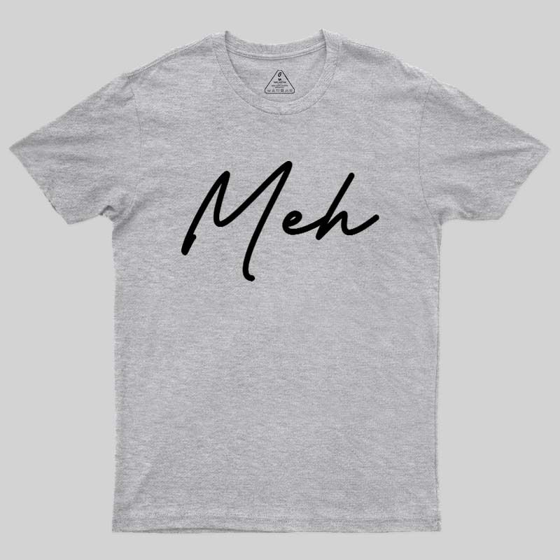 Meh Geek T-Shirt