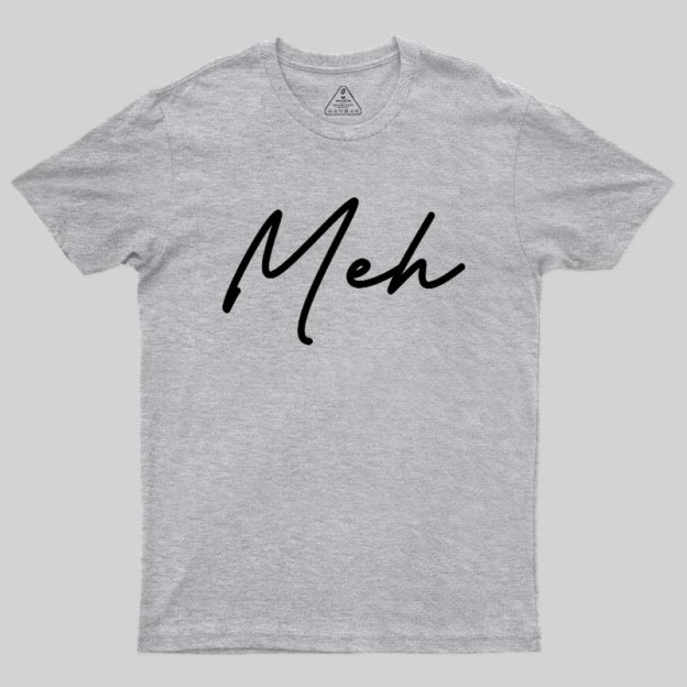 Meh Geek T-Shirt