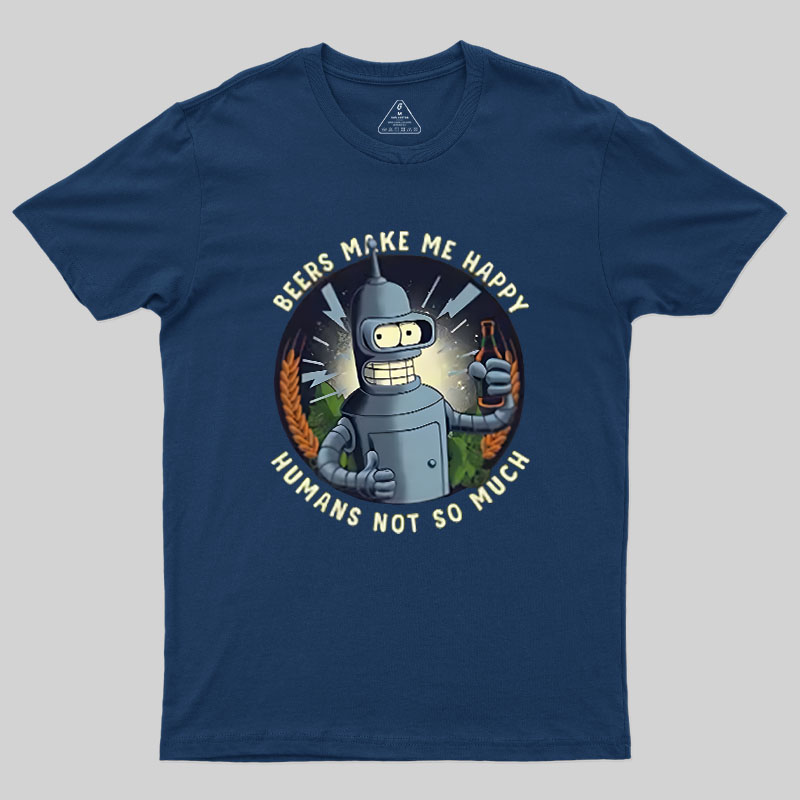 Beers Make Me Happy Geek T-Shirt