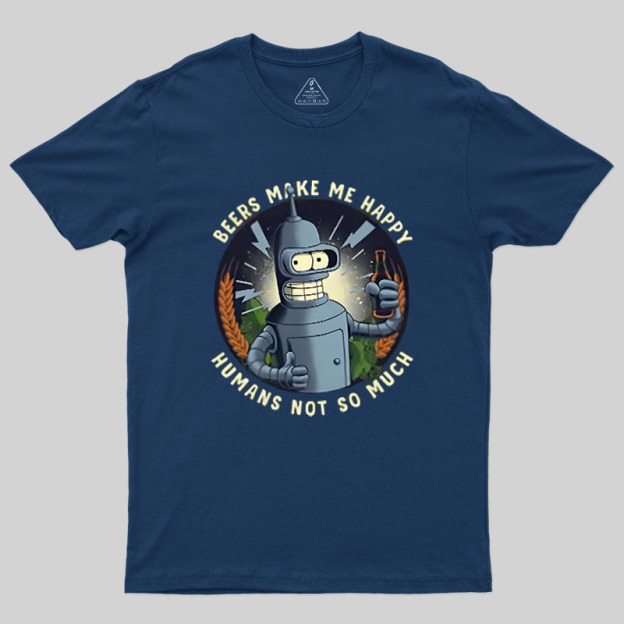 Beers Make Me Happy Geek T-Shirt