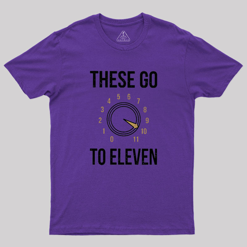 These Go To Eleven Geek T-Shirt