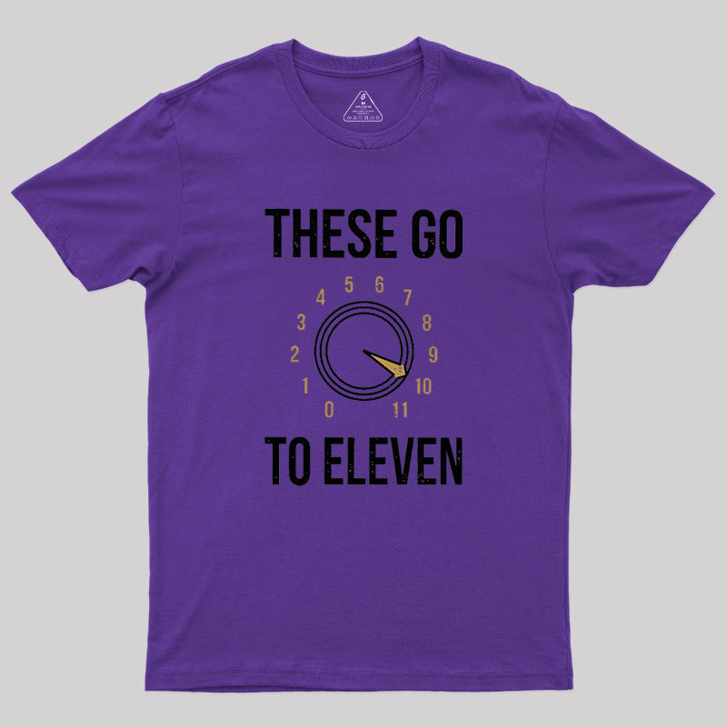 These Go To Eleven Geek T-Shirt