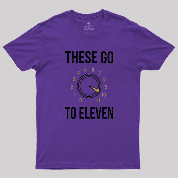 These Go To Eleven Geek T-Shirt