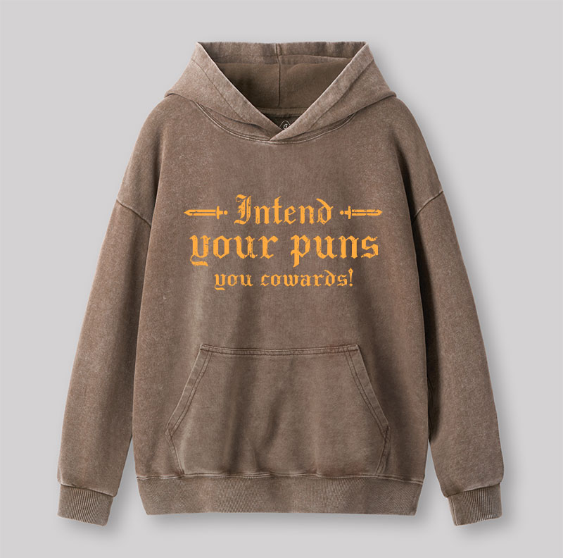 Intend Your Puns You Cowards Washed Hoodie
