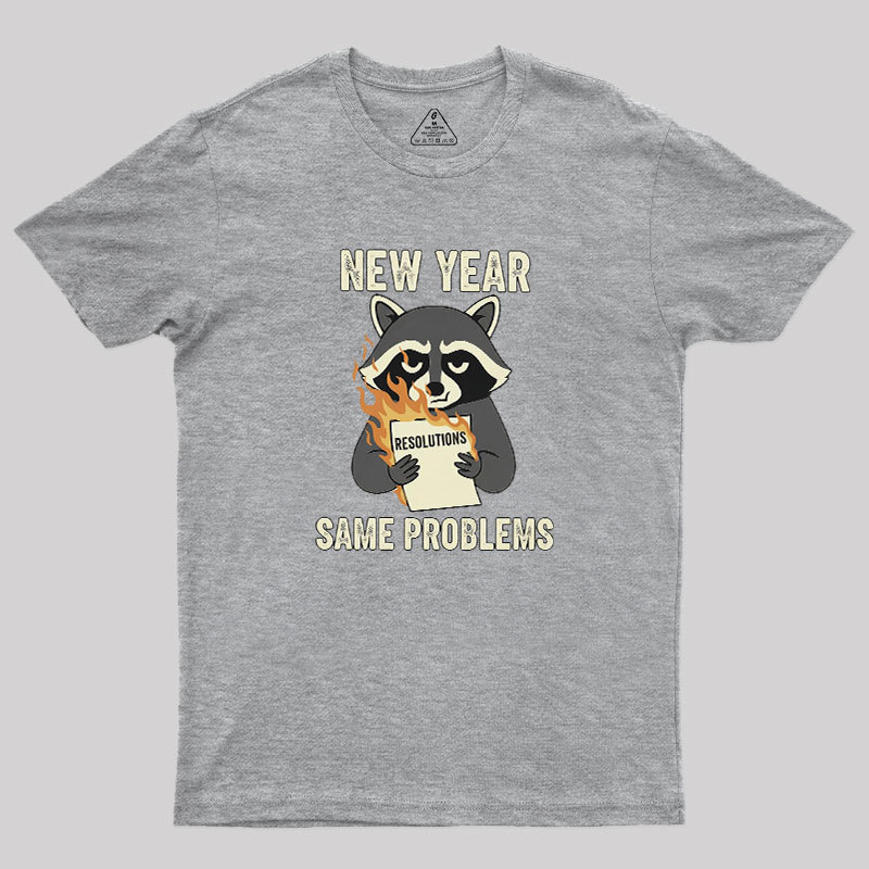 New Year, Same Problems Geek T-Shirt